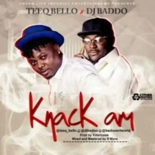 Tee Q Bello - “Knack Am” (ft. DJ Baddo)